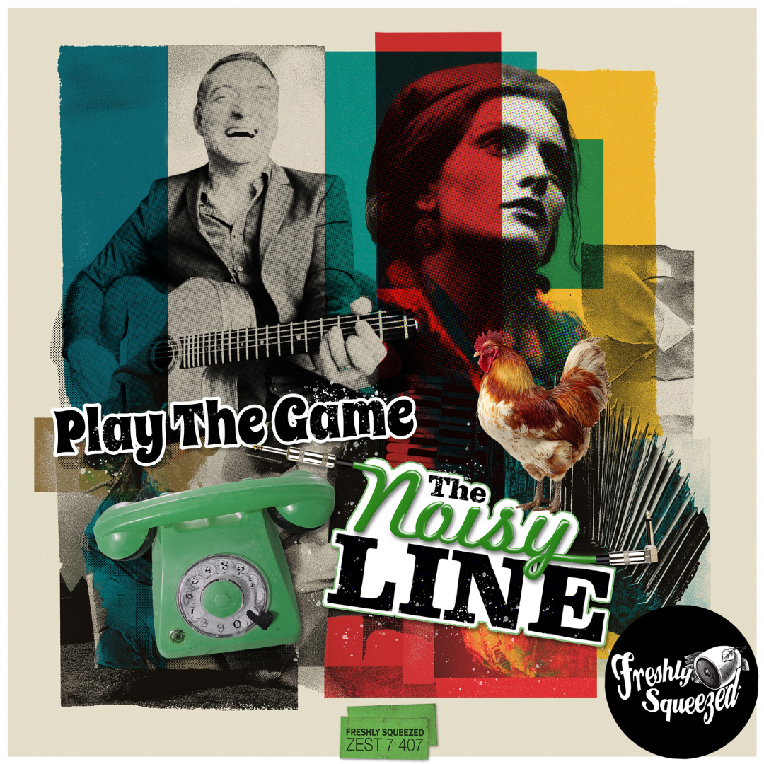 Play The Game single cover by The Noisy Line on Freshly Squeezed, featuring collage artwork with guitarist, female portrait, accordion, rooster and vintage green telephone in Balkan beats electro swing style.